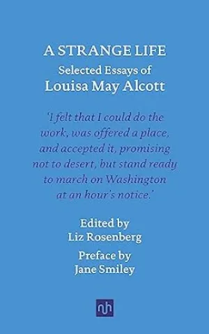 A Strange Life: Selected Essays of Louisa May Alcott