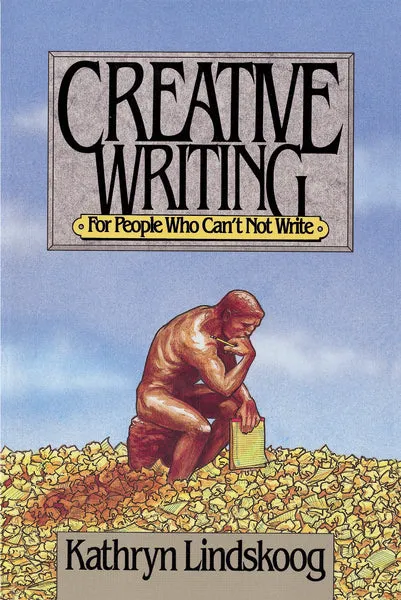 Creative Writing for People Who Can't not Write